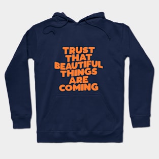 Trust That Beautiful Things are Coming in pink peach and orange Hoodie